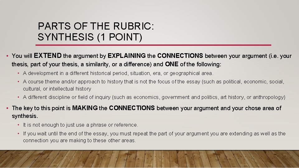 PARTS OF THE RUBRIC: SYNTHESIS (1 POINT) • You will EXTEND the argument by