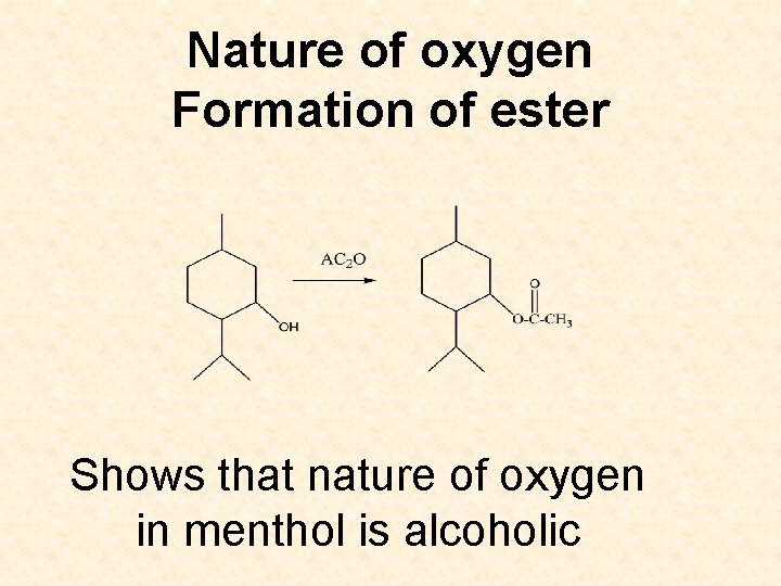 Nature of oxygen Formation of ester Shows that nature of oxygen in menthol is