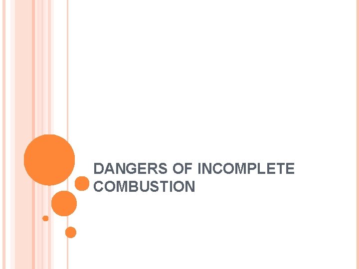 DANGERS OF INCOMPLETE COMBUSTION 