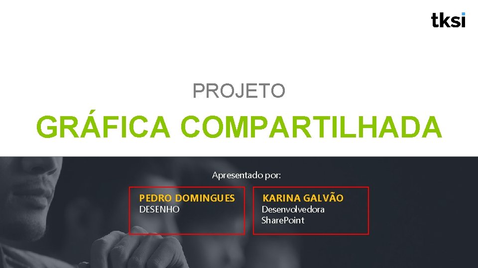 PROJETO GRÁFICA COMPARTILHADA Apresentado por: PEDRO DOMINGUES DESENHO KARINA GALVÃO Desenvolvedora Share. Point 