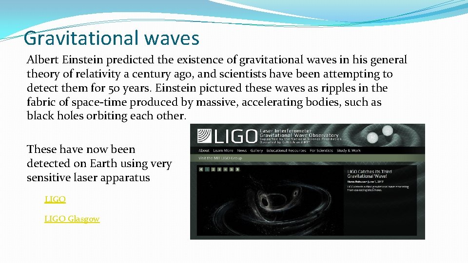 Gravitational waves Albert Einstein predicted the existence of gravitational waves in his general theory