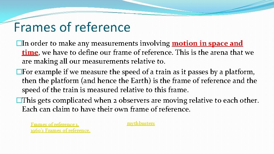 Frames of reference �In order to make any measurements involving motion in space and