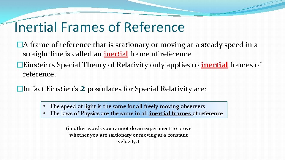 Inertial Frames of Reference �A frame of reference that is stationary or moving at