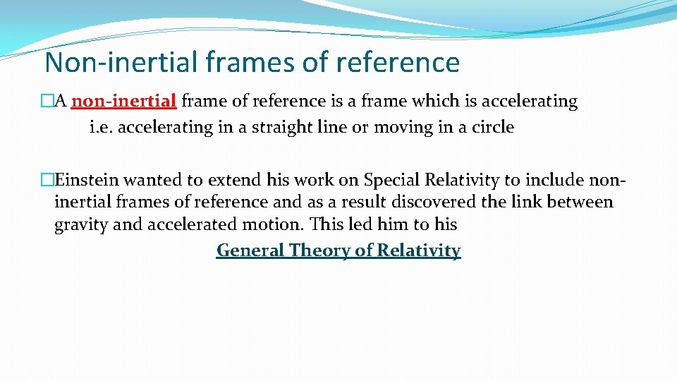Non-inertial frames of reference �A non-inertial frame of reference is a frame which is