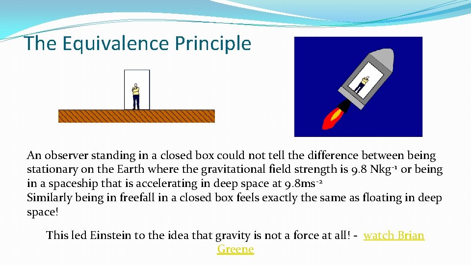 The Equivalence Principle An observer standing in a closed box could not tell the