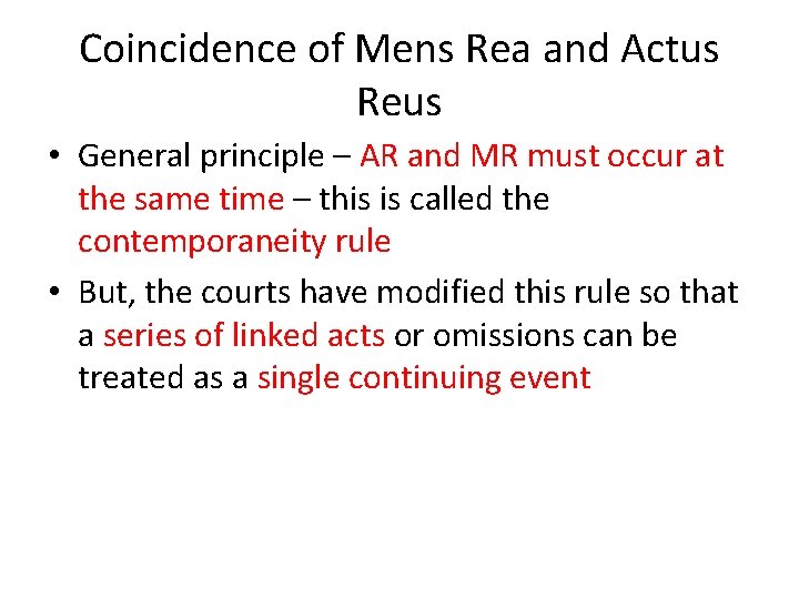 Coincidence of Mens Rea and Actus Reus • General principle – AR and MR
