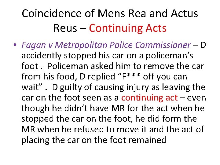 Coincidence of Mens Rea and Actus Reus – Continuing Acts • Fagan v Metropolitan