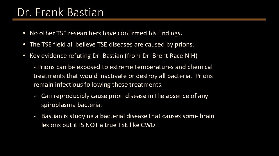 Dr. Frank Bastian • No other TSE researchers have confirmed his findings. • The