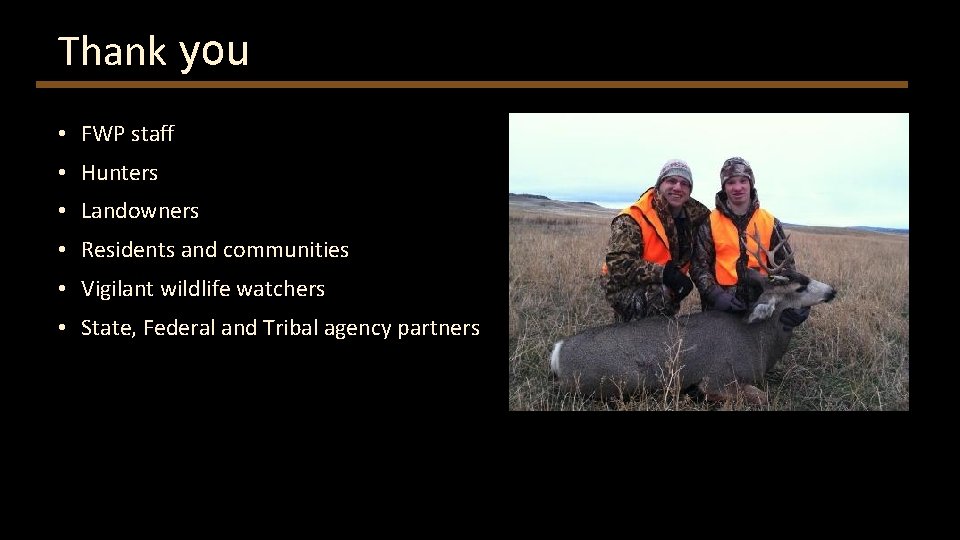 Thank you • FWP staff • Hunters • Landowners • Residents and communities •