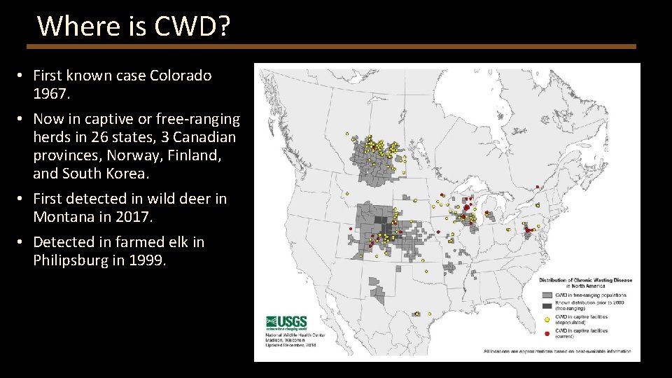 Where is CWD? • First known case Colorado 1967. • Now in captive or