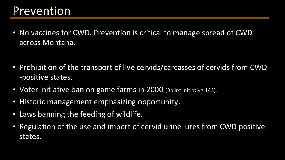 Prevention • No vaccines for CWD. Prevention is critical to manage spread of CWD