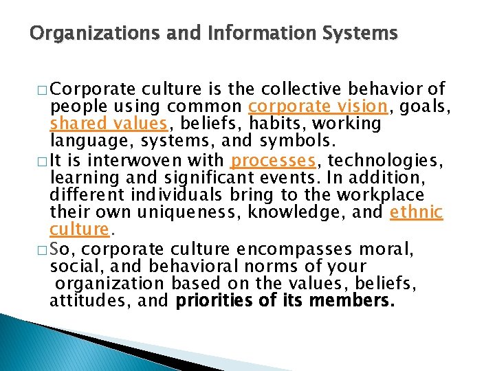 Organizations and Information Systems � Corporate culture is the collective behavior of people using