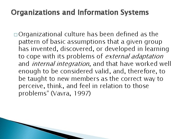 Organizations and Information Systems � Organizational culture has been defined as the pattern of