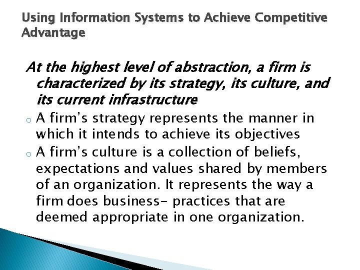 Using Information Systems to Achieve Competitive Advantage At the highest level of abstraction, a