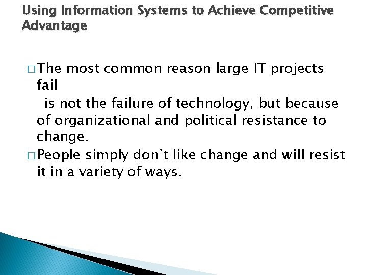 Using Information Systems to Achieve Competitive Advantage � The most common reason large IT
