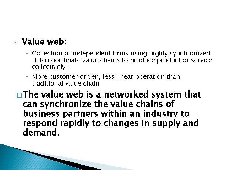  • Value web: • Collection of independent firms using highly synchronized IT to