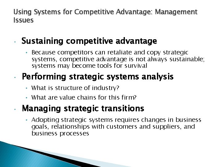 Using Systems for Competitive Advantage: Management Issues • Sustaining competitive advantage • Because competitors