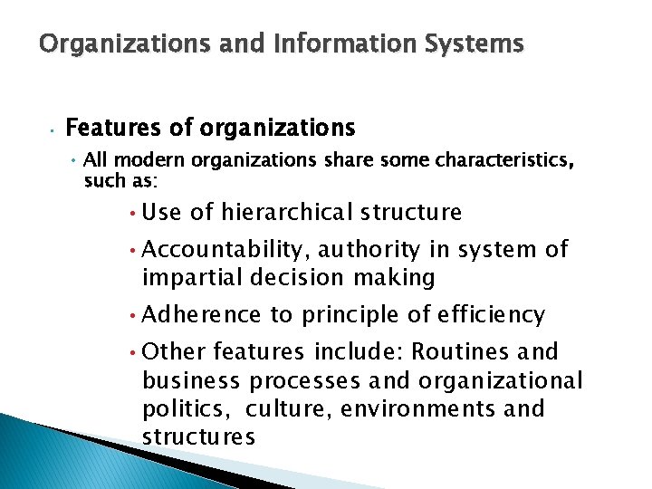 Organizations and Information Systems • Features of organizations • All modern organizations share some