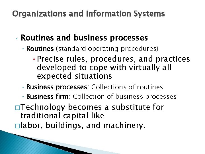 Organizations and Information Systems • Routines and business processes • Routines (standard operating procedures)