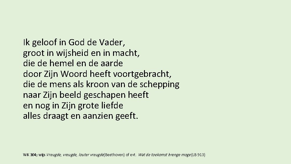 Ik geloof in God de Vader, groot in wijsheid en in macht, die de