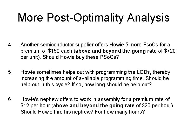 More Post-Optimality Analysis 4. Another semiconductor supplier offers Howie 5 more Pso. Cs for