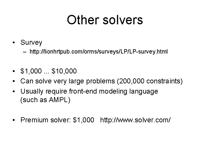 Other solvers • Survey – http: //lionhrtpub. com/orms/surveys/LP/LP-survey. html • $1, 000. . .