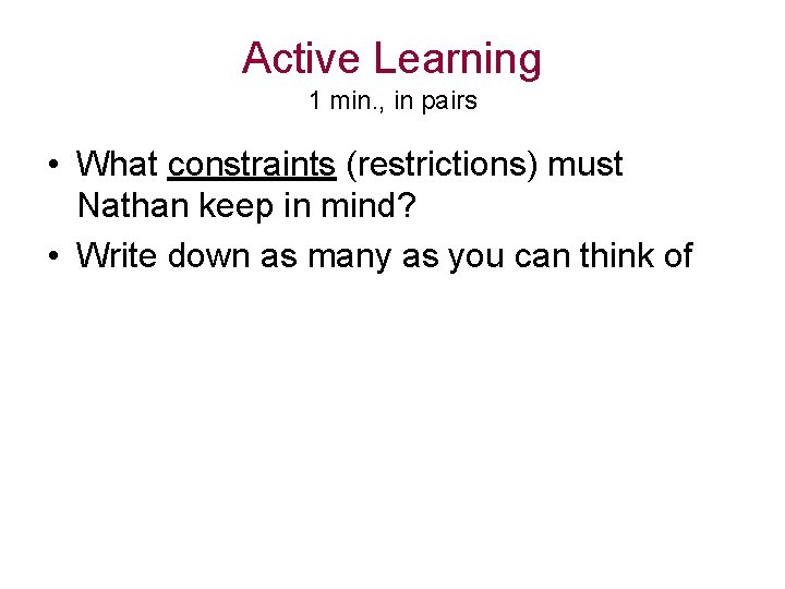 Active Learning 1 min. , in pairs • What constraints (restrictions) must Nathan keep