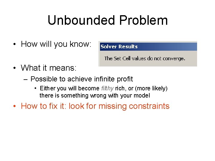 Unbounded Problem • How will you know: • What it means: – Possible to