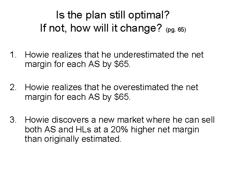 Is the plan still optimal? If not, how will it change? (pg. 65) 1.