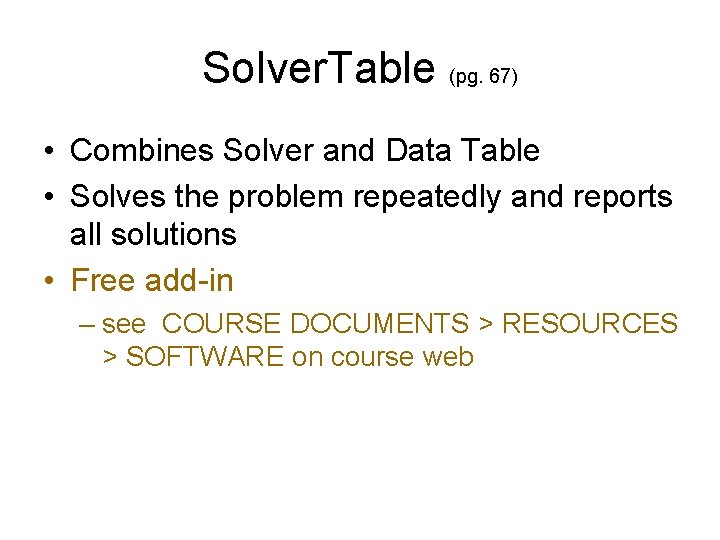 Solver. Table (pg. 67) • Combines Solver and Data Table • Solves the problem