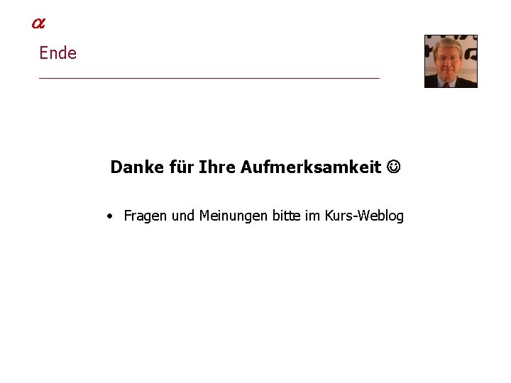  Michael Goriany Ende ______________________ Danke für Ihre Aufmerksamkeit • Fragen und Meinungen bitte