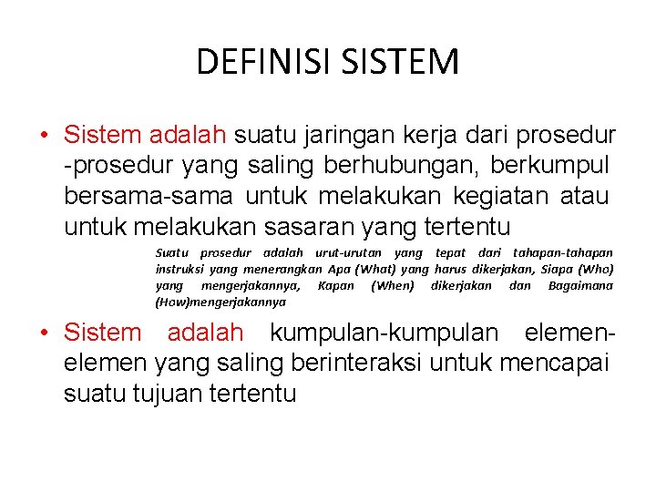 DEFINISI SISTEM • Sistem adalah suatu jaringan kerja dari prosedur -prosedur yang saling berhubungan,