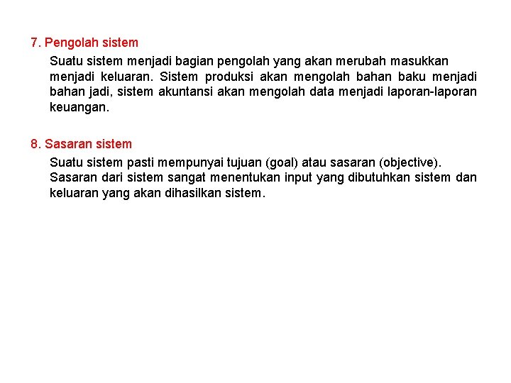 7. Pengolah sistem Suatu sistem menjadi bagian pengolah yang akan merubah masukkan menjadi keluaran.