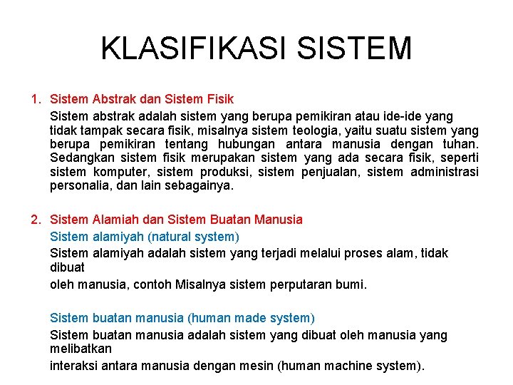 KLASIFIKASI SISTEM 1. Sistem Abstrak dan Sistem Fisik Sistem abstrak adalah sistem yang berupa