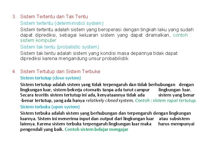 3. Sistem Tertentu dan Tak Tentu Sistem tertentu (deterministicl system) Sistem tertentu adalah sistem