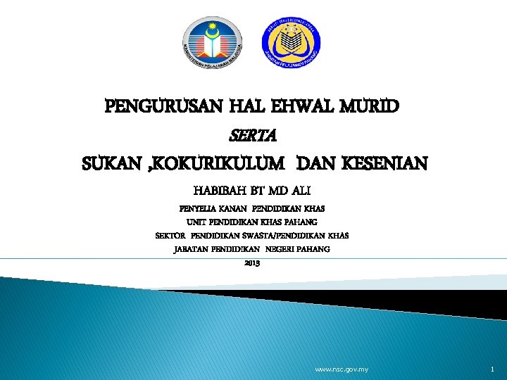 PENGURUSAN HAL EHWAL MURID SERTA SUKAN , KOKURIKULUM DAN KESENIAN HABIBAH BT MD ALI