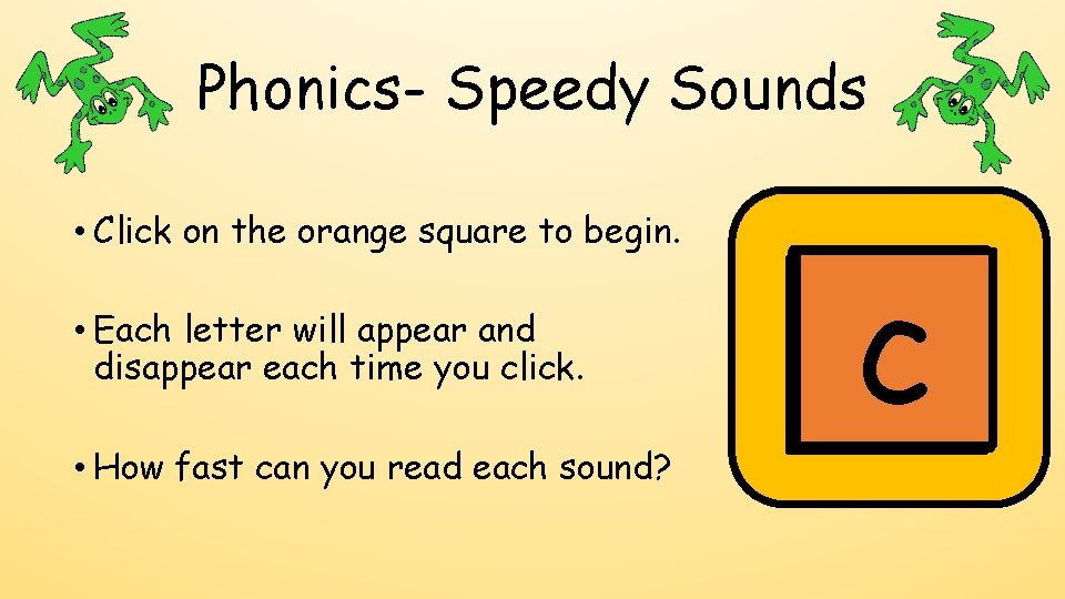 Phonics- Speedy Sounds • Click on the orange square to begin. • Each letter Phonics- Speedy Sounds • Click on the orange square to begin. • Each letter
