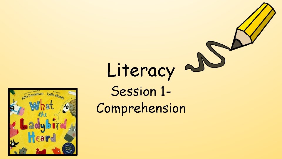 Literacy Session 1 Comprehension Literacy Session 1 Comprehension