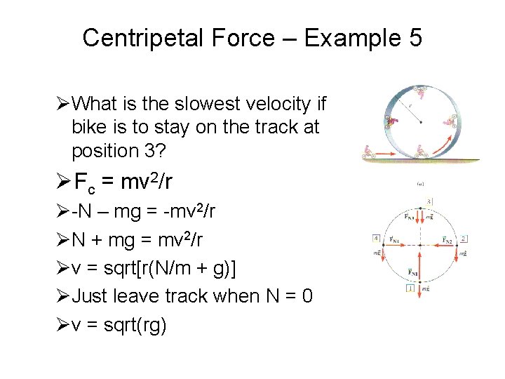 Centripetal Force – Example 5 ØWhat is the slowest velocity if bike is to