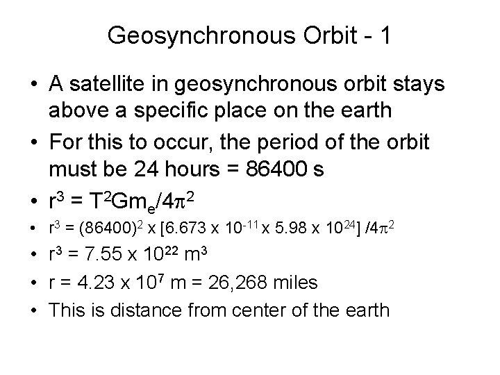 Geosynchronous Orbit - 1 • A satellite in geosynchronous orbit stays above a specific