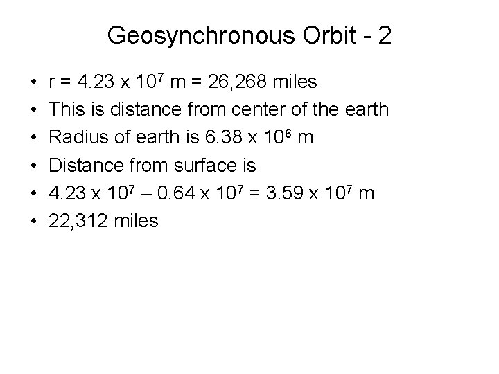 Geosynchronous Orbit - 2 • • • r = 4. 23 x 107 m