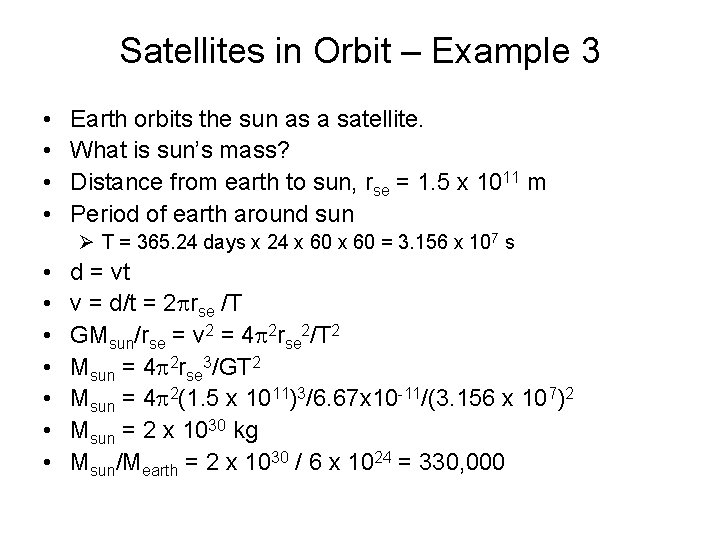 Satellites in Orbit – Example 3 • • Earth orbits the sun as a