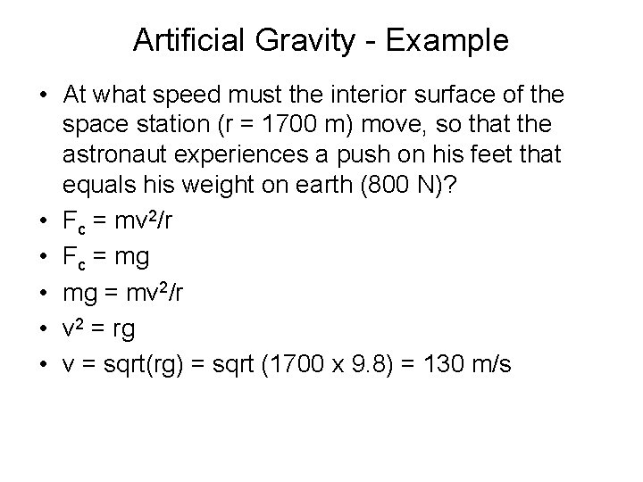 Artificial Gravity - Example • At what speed must the interior surface of the