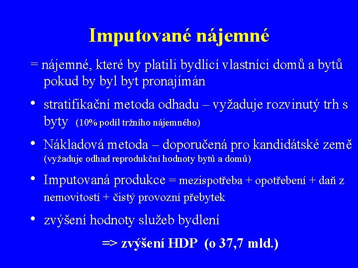 Imputované nájemné = nájemné, které by platili bydlící vlastníci domů a bytů pokud by