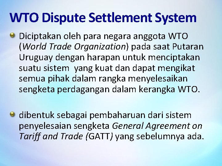 WTO Dispute Settlement System Diciptakan oleh para negara anggota WTO (World Trade Organization) pada