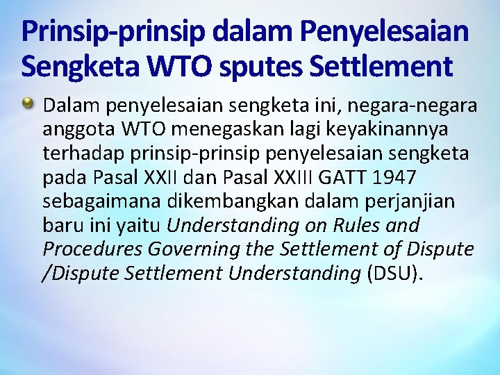 Prinsip-prinsip dalam Penyelesaian Sengketa WTO sputes Settlement Dalam penyelesaian sengketa ini, negara-negara anggota WTO
