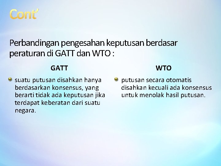 Cont’ Perbandingan pengesahan keputusan berdasar peraturan di GATT dan WTO : GATT suatu putusan