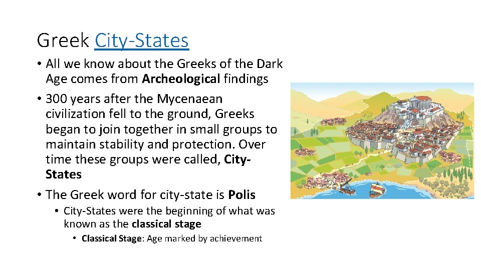 Greek City-States • All we know about the Greeks of the Dark Age comes