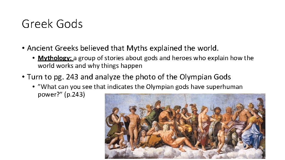 Greek Gods • Ancient Greeks believed that Myths explained the world. • Mythology: a