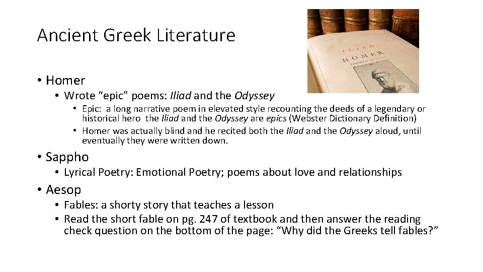 Ancient Greek Literature • Homer • Wrote “epic” poems: Iliad and the Odyssey •